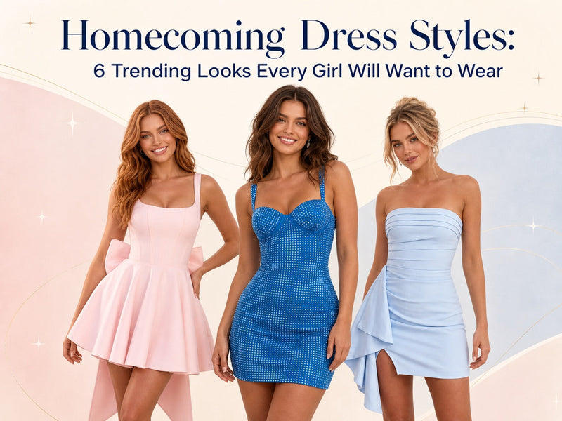 Homecoming Dress Styles: 6 Trending Looks Every Girl Will Want to Wear
